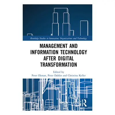 "Management and Information Technology After Digital Transformation" - "" ("Ekman Peter")(Pevná 