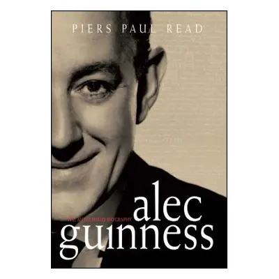 "Alec Guinness: The Authorised Biography" - "" ("Read Piers Paul")(Paperback)