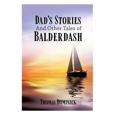 "Dad's Stories And Other Tales of Balderdash" - "" ("Dominick Thomas")(Paperback)