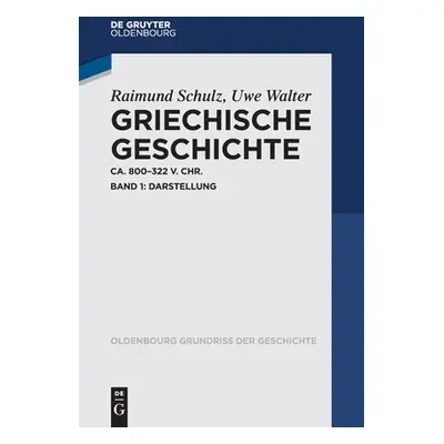 "Griechische Geschichte Ca. 800-322 V. Chr.: Band 1: Darstellung" - "" ("Schulz Raimund")(Paperb