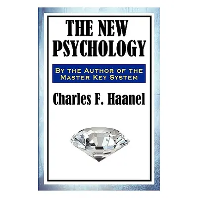 "The New Psychology" - "" ("Haanel Charles F.")(Paperback)