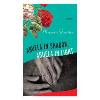 "Abuela in Shadow, Abuela in Light" - "" ("Gonzlez Rigoberto")(Paperback)