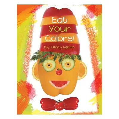 "Eat Your Colors!" - "" ("Harris Terry")(Paperback)