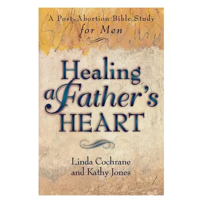 "Healing a Father's Heart" - "" ("Cochrane Linda")(Paperback)