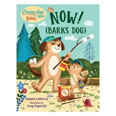 "Chicken Soup for the Soul Babies: Now! (Barks Dog)" - "" ("Larocca Rajani")(Board Books)