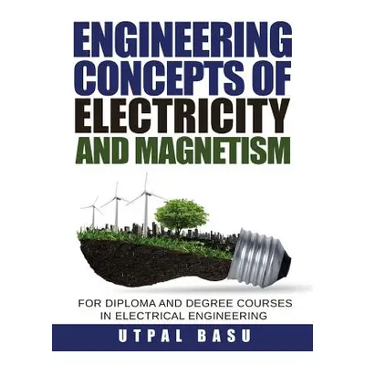 "Engineering Concepts of Electricity and Magnetism: For Diploma and Degree Courses in Electrical