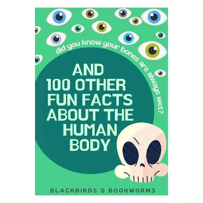 "Did You Know Your Bones are Always Wet?: And 100 Other Fun Facts About the Human Body" - "" ("G