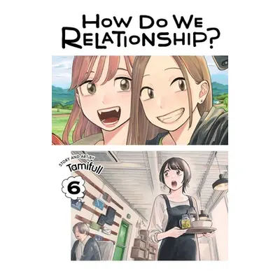 "How Do We Relationship?, Vol. 6" - "" ("Tamifull")(Paperback)