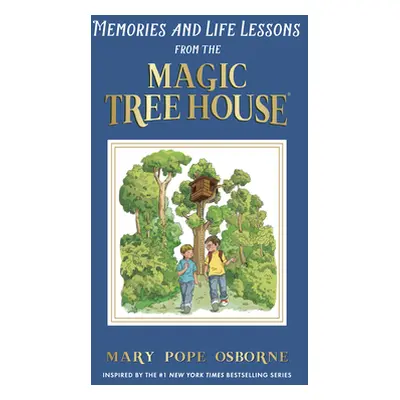 "Memories and Life Lessons from the Magic Tree House" - "" ("Osborne Mary Pope")(Library Binding