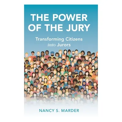 "The Power of the Jury: Transforming Citizens Into Jurors" - "" ("Marder Nancy S.")(Pevná vazba)