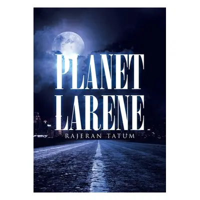 "Planet Larene" - "" ("Tatum Rajeran")(Paperback)