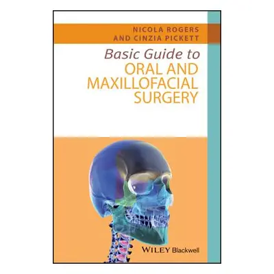 "Basic Guide to Oral and Maxillofacial Surgery" - "" ("Rogers Nicola")(Paperback)