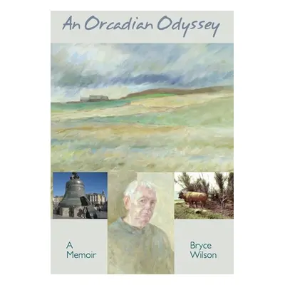 "An Orcadian Odyssey: A memoir" - "" ("Wilson Bryce")(Paperback)