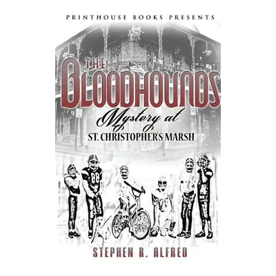 "The Bloodhounds: Mystery at St. Christopher's Marsh" - "" ("Alfred Stephen R.")(Paperback)