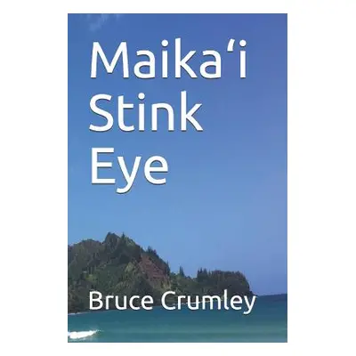 "Maika'i Stink Eye" - "" ("Crumley Bruce")(Paperback)