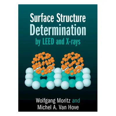 "Surface Structure Determination by Leed and X-Rays" - "" ("Moritz Wolfgang")(Pevná vazba)