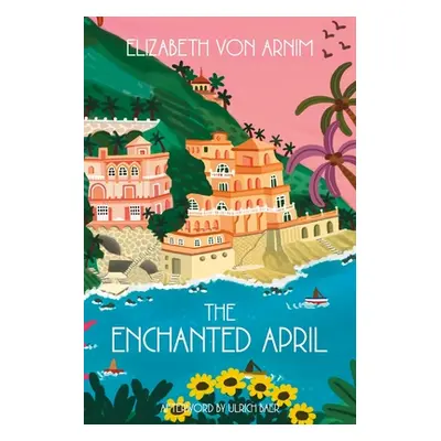 "The Enchanted April (Warbler Classics Annotated Edition)" - "" ("Von Arnim Elizabeth")(Paperbac