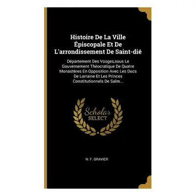 "Histoire De La Ville piscopale Et De L'arrondissement De Saint-di: Dpartement Des Vosges, sous 