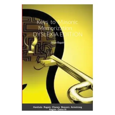 "Keys to Masonic Memorization: Dyslexia Edition" - "" ("Ragain Brian M.")(Paperback)