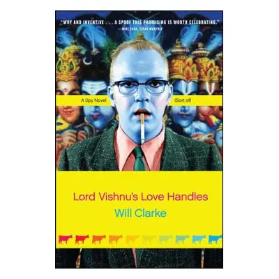 "Lord Vishnu's Love Handles: A Spy Novel (Sort Of)" - "" ("Clarke Will")(Paperback)