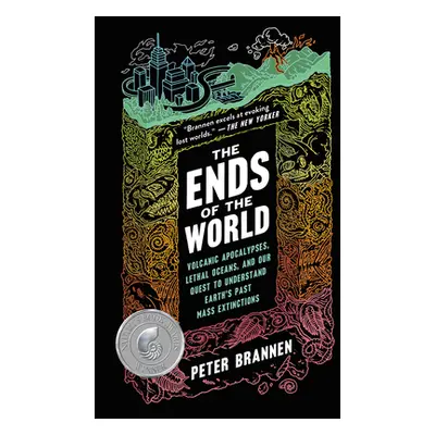 "The Ends of the World: Volcanic Apocalypses, Lethal Oceans, and Our Quest to Understand Earth's