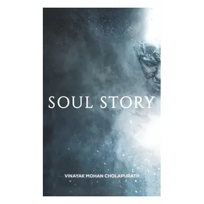 "Soul Story" - "" ("Mohan Cholapurath Vinayak")(Paperback)