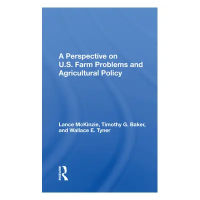 "A Perspective on U.S. Farm Problems and Agricultural Policy" - "" ("McKinzie Lance")(Paperback)