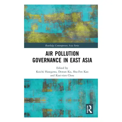 "Air Pollution Governance in East Asia" - "" ("Chou Kuei-Tien")(Pevná vazba)