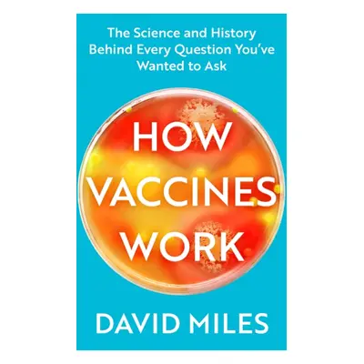 "How Vaccines Work" - "The Science and History Behind Every Question You've Wanted to Ask" ("Mil