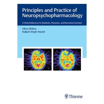 "Principles and Practice of Neuropsychopharmacology: A Clinical Reference for Residents, Physici