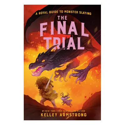 "The Final Trial: Royal Guide to Monster Slaying, Book 4" - "" ("Armstrong Kelley")(Paperback)