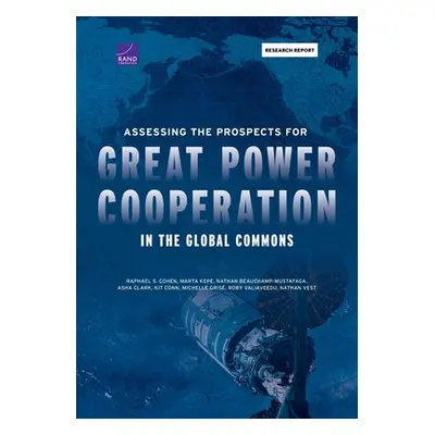 "Assessing the Prospects for Great Power Cooperation in the Global Commons" - "" ("Cohen Raphael