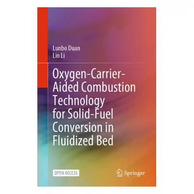 "Oxygen-Carrier-Aided Combustion Technology for Solid-Fuel Conversion in Fluidized Bed" - "" ("D