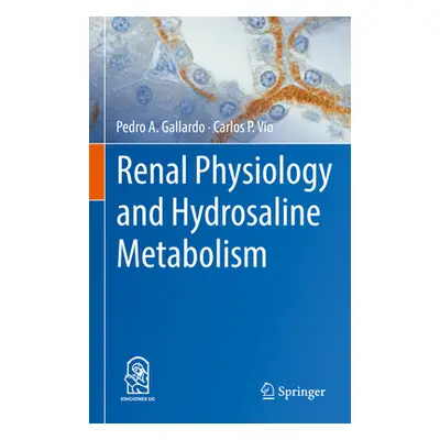 "Renal Physiology and Hydrosaline Metabolism" - "" ("Gallardo Pedro A.")(Pevná vazba)