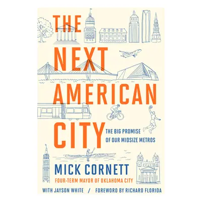 "The Next American City: The Big Promise of Our Midsize Metros" - "" ("Cornett Mick")(Pevná vazb