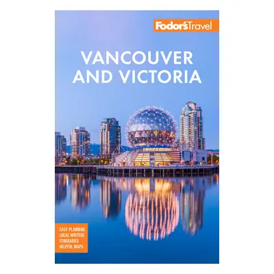 "Fodor's Vancouver & Victoria: With Whistler, Vancouver Island & the Okanagan Valley" - "" ("Fod