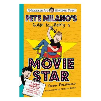 "Pete Milano's Guide to Being a Movie Star: A Charlie Joe Jackson Book" - "" ("Greenwald Tommy")