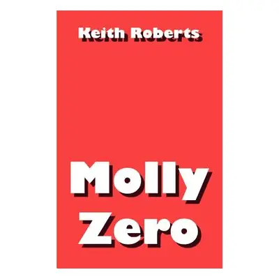 "Molly Zero" - "" ("Roberts Keith")(Paperback)