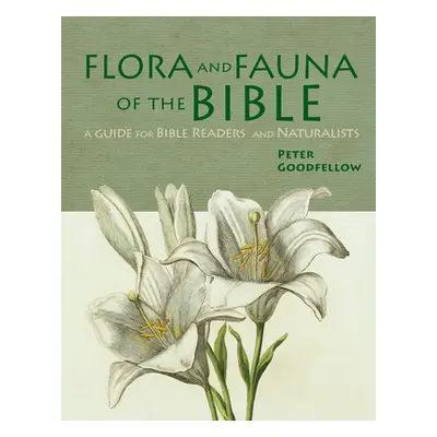 "Flora & Fauna of the Bible" - "" ("Goodfellow Peter")(Pevná vazba)