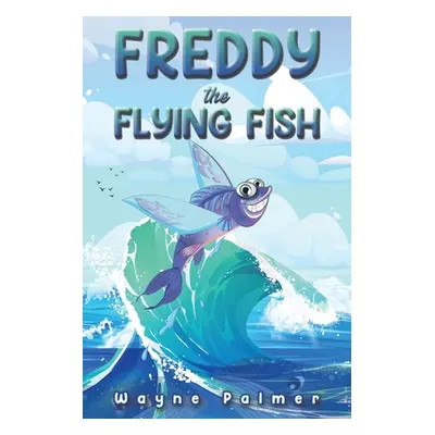 "Freddy the Flying Fish" - "" ("Palmer Wayne")(Paperback)