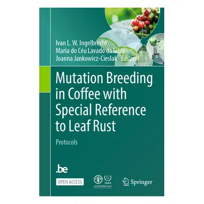 "Mutation Breeding in Coffee with Special Reference to Leaf Rust: Protocols" - "" ("Ingelbrecht 