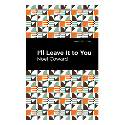 "I'll Leave It to You" - "" ("Coward Nol")(Paperback)