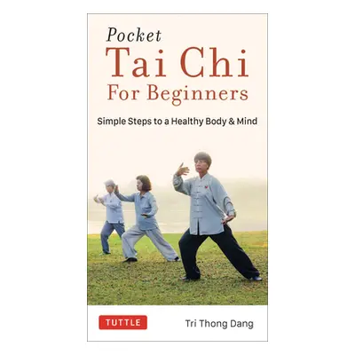 "Pocket Tai Chi for Beginners: Simple Steps to a Healthy Body & Mind" - "" ("Dang Tri Thong")(Pa