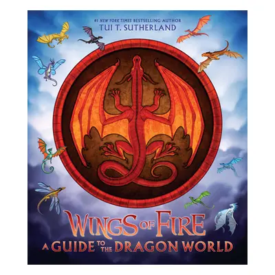 "Wings of Fire: A Guide to the Dragon World" - "" ("Sutherland Tui T.")(Pevná vazba)