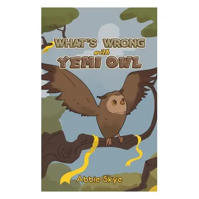 "What's Wrong with Yemi Owl" - "" ("Skye Abbie")(Pevná vazba)