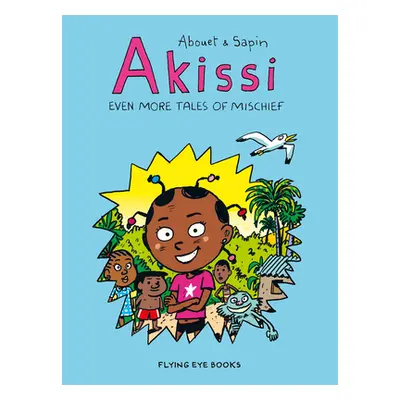 "Akissi: Even More Tales of Mischief: Akissi Book 3" - "" ("Abouet Marguerite")(Paperback)