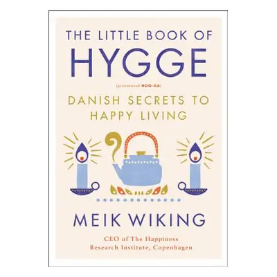 "The Little Book of Hygge: Danish Secrets to Happy Living" - "" ("Wiking Meik")(Pevná vazba)