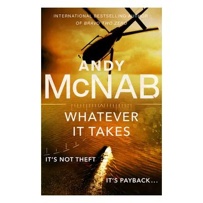 "Whatever It Takes" - "The thrilling new novel from bestseller Andy McNab" ("McNab Andy")(Paperb