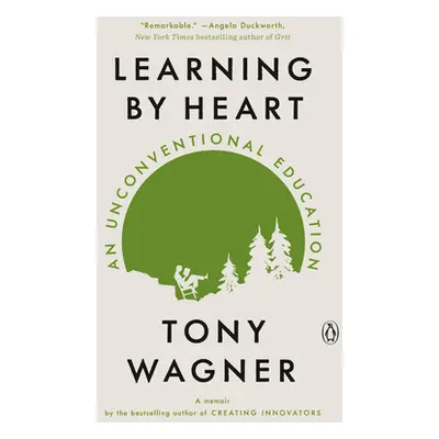 "Learning by Heart: An Unconventional Education" - "" ("Wagner Tony")(Paperback)