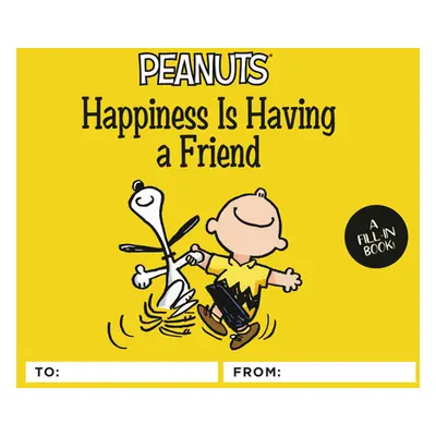 "Peanuts: Happiness Is Having a Friend: A Fill-In Book" - "" ("Schulz Charles M.")(Pevná vazba)